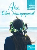 Cover-Bild zum Titel 'Ahoi, liebes Hausgespenst' von 'Marie Louise Fischer'