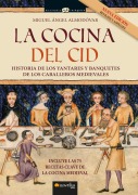 Cover-Bild zum Titel 'La cocina del Cid. Nueva edición ampliada: Historia de los yantares y banquetes de los caballeros medievales' von ''