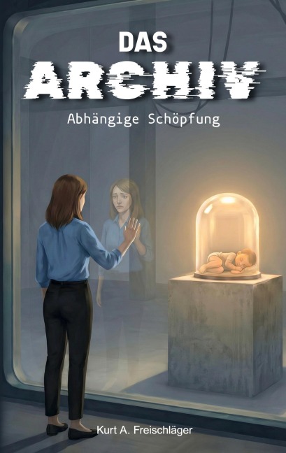 Das Archiv - Kurt A. Freischläger