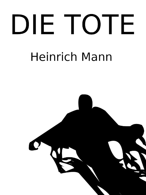 Die Tote - Heinrich Mann