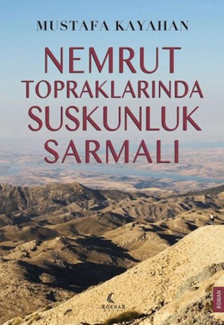 Nemrut Topraklarinda Suskunluk Sarmalari - Mustafa Kayahan