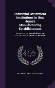 Cover-Bild zum Titel 'Industrial Betterment Institutions in New Jersey Manufacturing Establishments: Features of Factory Administration Designed for the Benefit of Operativ' von ''