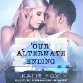 Our Alternate Ending - Katie Fox