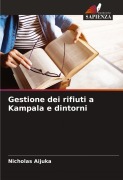 Cover-Bild zum Titel 'Gestione dei rifiuti a Kampala e dintorni' von 'Nicholas Aijuka'