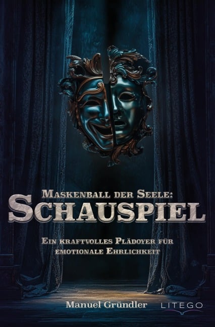 Maskenball der Seele: Schauspiel - Manuel Gründler