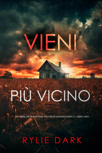 Vieni più vicino (Un thriller di suspense dell'FBI di Hannah Mercy-Libro uno) - Rylie Dark