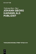 Cover-Bild zum Titel 'Johann Georg Hamann als Publizist' von 'Wolfgang-Dieter Baur'