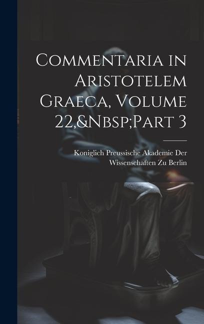 Commentaria in Aristotelem Graeca, Volume 22, Part 3 - 