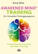 Cover-Bild zum Titel 'Awakened Mind ® Training - Ein Hirnwellen-Trainingsprogramm' von 'Anna Wise'