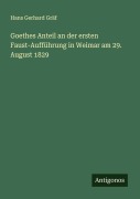 Cover-Bild zum Titel 'Goethes Anteil an der ersten Faust-Aufführung in Weimar am 29. August 1829' von 'Hans Gerhard Gräf'
