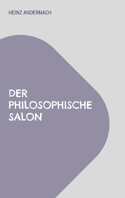 Der philosophische Salon - Heinz Andernach