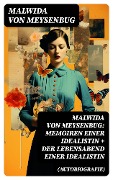 Malwida von Meysenbug: Memoiren einer Idealistin + Der Lebensabend einer Idealistin (Autobiografie) - Malwida Von Meysenbug