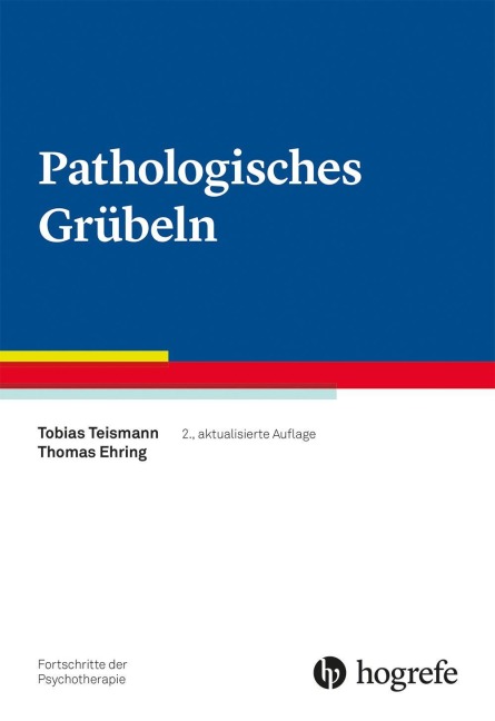 Pathologisches Grübeln - Tobias Teismann, Thomas Ehring