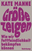 Cover-Bild zum Titel 'Größe zeigen' von 'Kate Manne'