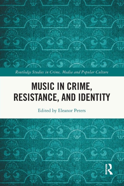 Music in Crime, Resistance, and Identity - 