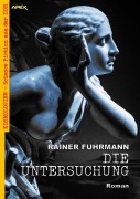 Cover-Bild zum Titel 'DIE UNTERSUCHUNG' von 'Rainer Fuhrmann'
