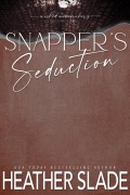 Cover-Bild zum Titel 'Snapper's Seduction (Wicked Winemakers Second Label, #4)' von 'Heather Slade'
