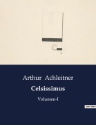 Cover-Bild zum Titel 'Celsissimus' von 'Arthur Achleitner'
