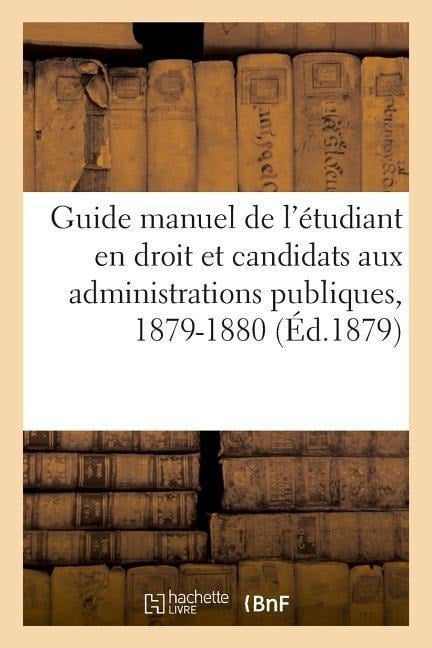 Guide Manuel de l'Étudiant En Droit Et Des Candidats Aux Diverses Administrations Publiques - Sans Auteur