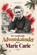 Cover-Bild zum Titel 'Der inoffizielle Adventskalender über Marie Curie' von 'Lina Wagner'