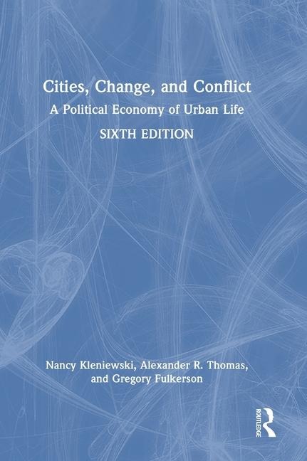 Cities, Change, and Conflict - Alexander R. Thomas, Gregory Fulkerson, Nancy Kleniewski