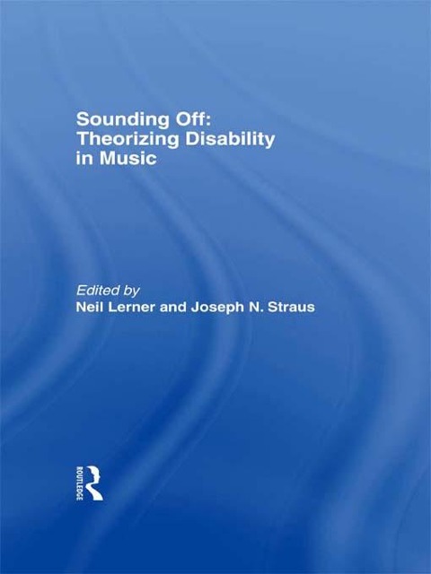 Sounding Off: Theorizing Disability in Music - 