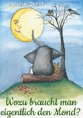 Cover-Bild zum Titel 'Wozu braucht man eigentlich den Mond?' von 'Helmut Okhof'