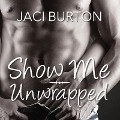Cover-Bild zum Titel 'Show Me/Unwrapped Lib/E' von 'Jaci Burton'