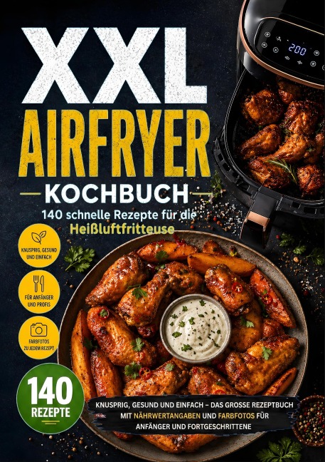 XXL Airfryer Kochbuch: 140 schnelle Rezepte für die Heißluftfritteuse - Leo Bergmann