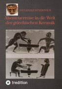 Abenteuerreise in die Welt der griechischen Keramik - Alexander Meyerovich