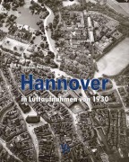 Cover-Bild zum Titel 'Hannover in Luftaufnahmen von 1930' von 'Joachim Paschen'