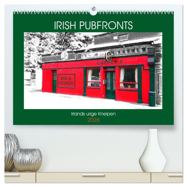 Irish Pubfronts - Irlands urige Kneipen (hochwertiger Premium Wandkalender 2026 DIN A2 quer), Kunstdruck in Hochglanz - Christoph Stempel