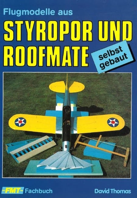 Flugmodelle aus Styropor und Roofmate - David Thomas