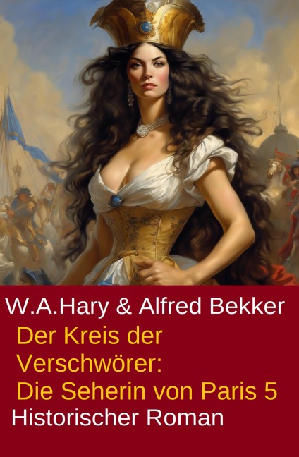 Der Kreis der Verschwörer: Die Seherin von Paris 5 - W. A. Hary, Alfred Bekker