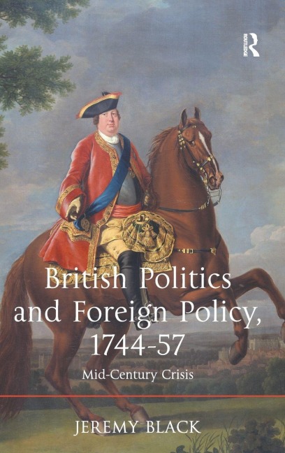British Politics and Foreign Policy, 1744-57 - Jeremy Black