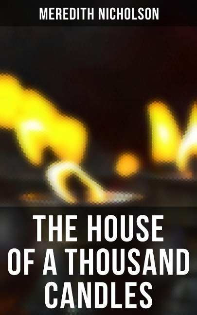 THE HOUSE OF A THOUSAND CANDLES - Meredith Nicholson