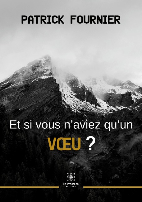 Et si vous n'aviez qu'un voeu ? - Patrick Fournier