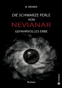 Cover-Bild zum Titel 'DIE SCHWARZE PERLE VON NEVIANAR - Eine spannend erzählte Heldenreise als Fantasy-Roman mit überraschenden Wendungen' von 'B. Weber'