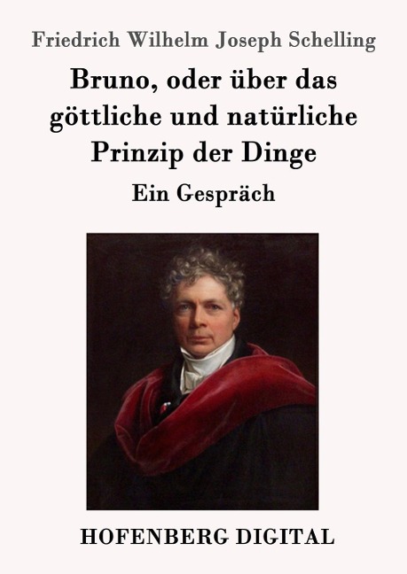 Bruno, oder über das göttliche und natürliche Prinzip der Dinge - Friedrich Wilhelm Joseph Schelling