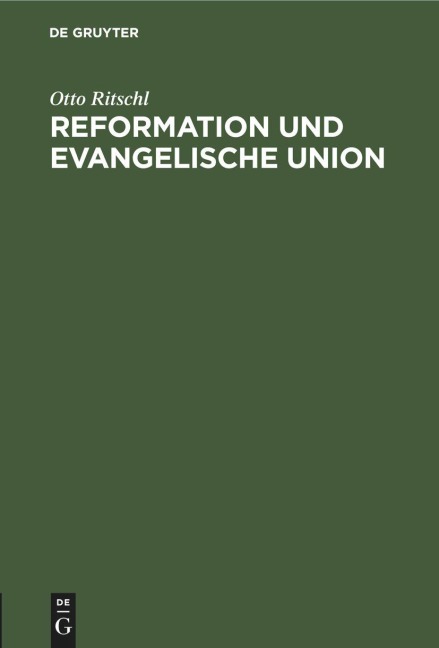 Reformation und Evangelische Union - Otto Ritschl