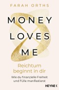 Cover-Bild zum Titel 'Money Loves Me - Reichtum beginnt in dir' von 'Farah Orths'