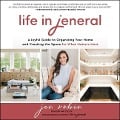 Life in Jeneral Lib/E: A Joyful Guide to Organizing Your Home and Creating the Space for What Matters Most - Jen Robin