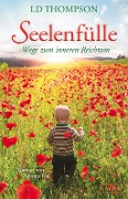 Cover-Bild zum Titel 'SEELENFÜLLE: Wege zum inneren Reichtum' von 'Ld Thompson'
