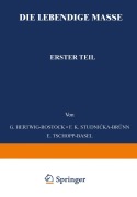 Cover-Bild zum Titel 'Die Lebendige Masse' von 'G. Hertwig, F. K. Studnicke, E. Tschopp'