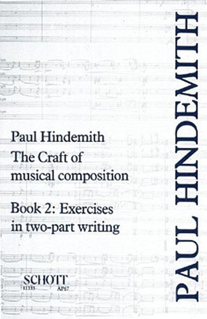 The Craft of Musical Composition, Book 2: Exercises in Two-Part Writing - Paul Hindemith