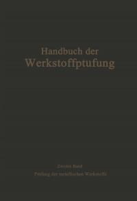Die Prüfung der metallischen Werkstoffe - K. Bungardt, A. Krisch, W. Kuntze, R. Mailänder, A. Pomp