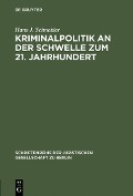 Kriminalpolitik an der Schwelle zum 21. Jahrhundert - Hans J. Schneider