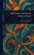 Cover-Bild zum Titel 'The Education of Uncle Paul' von 'Algernon Blackwood'