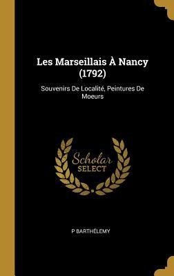 Les Marseillais À Nancy (1792) - P. Barthélemy