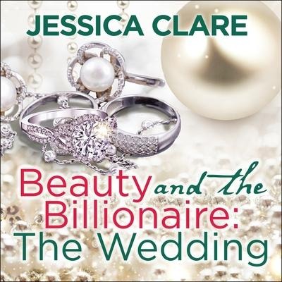 Beauty and the Billionaire Lib/E: The Wedding - Jessica Clare